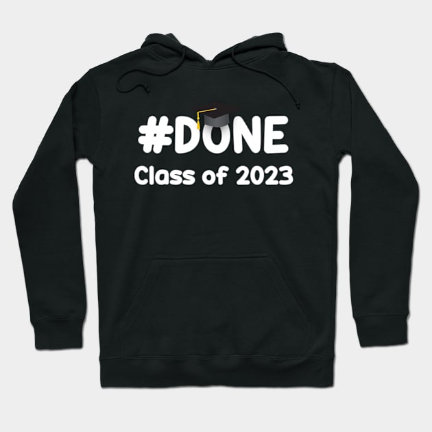 #DONE Class of 2023 Graduation Funny Student Grad Seniors Hoodie by DesignerMAN